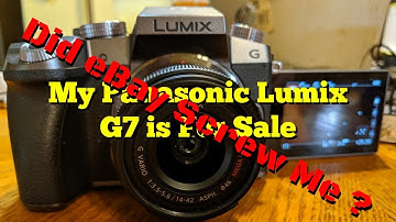 eBay Issues selling my Panasonic Lumix G7