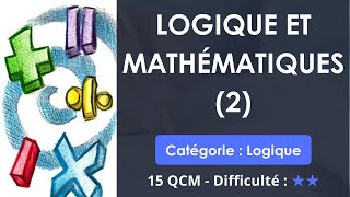 Logique et Mathématiques (2) - 15 QCM - Difficulté : ★★