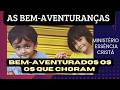 BEM-AVENTURADOS OS QUE CHORAM - Pr. Wagner Antonio de Araújo