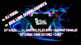DJ VIRAL 🎉🔊, Kuetes PLAY DATE - (RAHMAT TAHALU) YANG DI CARI - CARI