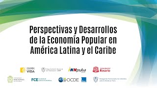 Segunda sesión - Perspectivas y Desafíos de la Economía Popular en América Latina y el Caribe.