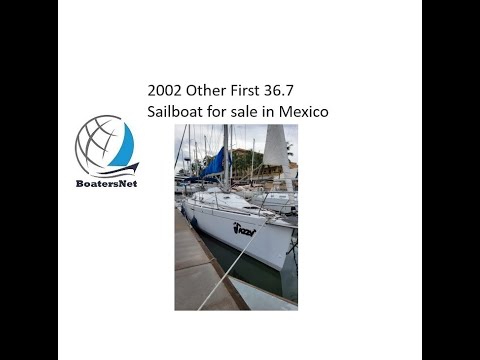 2002 Other First 36 7 Sailboat for sale in Mexico. $83,000. @BoatersNetVideos