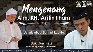 Mengenang Alm. KH. M. Arifin Ilham | Bukit Permata, Sentul, Bogor | Ustadz Abdul Somad, Lc., MA.