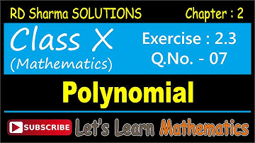 RD Sharma Solution, Class 10 - Chapter-2, Polynomials, Exercise 2.3, Q. No. -  07