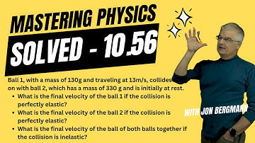 Mastering Physics 10.56 Solved! - Ball 1, with a mass of 130g and traveling at 13m/s, collides