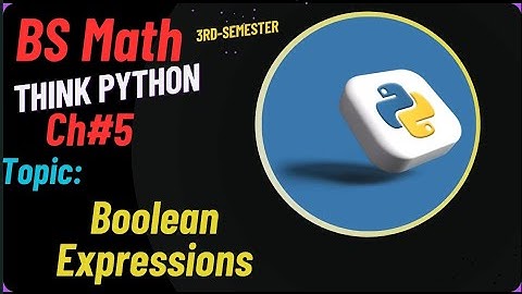 Boolean Expressions Explained (Urdu/Hindi)#True or False#Think Python#BS Math#bzu