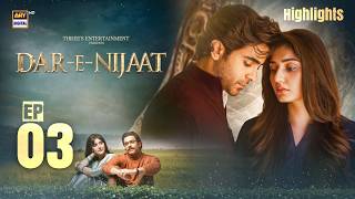 Dar E Nijaat Episode 3 | Highlights | Sheheryar Munawar | Dur E Fishan | Nameer Nawaz | ARY Digital