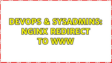 DevOps & SysAdmins: Nginx redirect to www