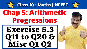 10th Maths NCERT, Chap 5 Arithmetic Progressions, Exercise 5.3 Q11 to Q20 & Misc Q1 Q2