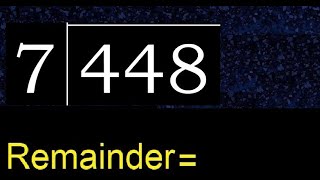 Divide 448 by 7 , remainder  . Division with 1 Digit Divisors . How to do