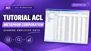 TUTORIAL ACL IN PRACTICE - CHAPTER 2 EXAMINE EMPLOYEE DATA