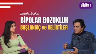 BİPOLAR BOZUKLUK BAŞLANGIÇ VE BELİRTİLER | Baba Kız Sohbeti | Bölüm 1/3