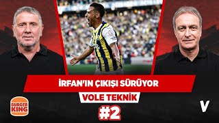 Tadic'in varlığı İrfan Can Kahveci'ye fayda sağladı | Metin Tekin, Önder Özen | VOLE Teknik #2