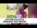 Family loses father in Fremont DUI crash