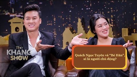 Quách Ngọc Tuyên và “Bé Hân”, ai là người chủ động?