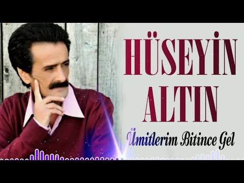 Hüseyin Altın - Ümitlerim Bitince Gel