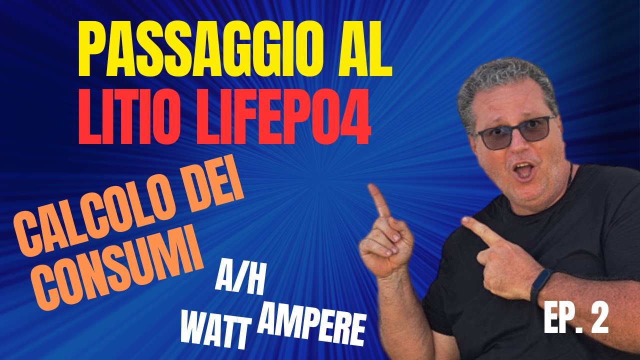Batterie Litio LiFePo4 dalle piombo AGM barche e camper - Calcolo dei consumi Ep.2