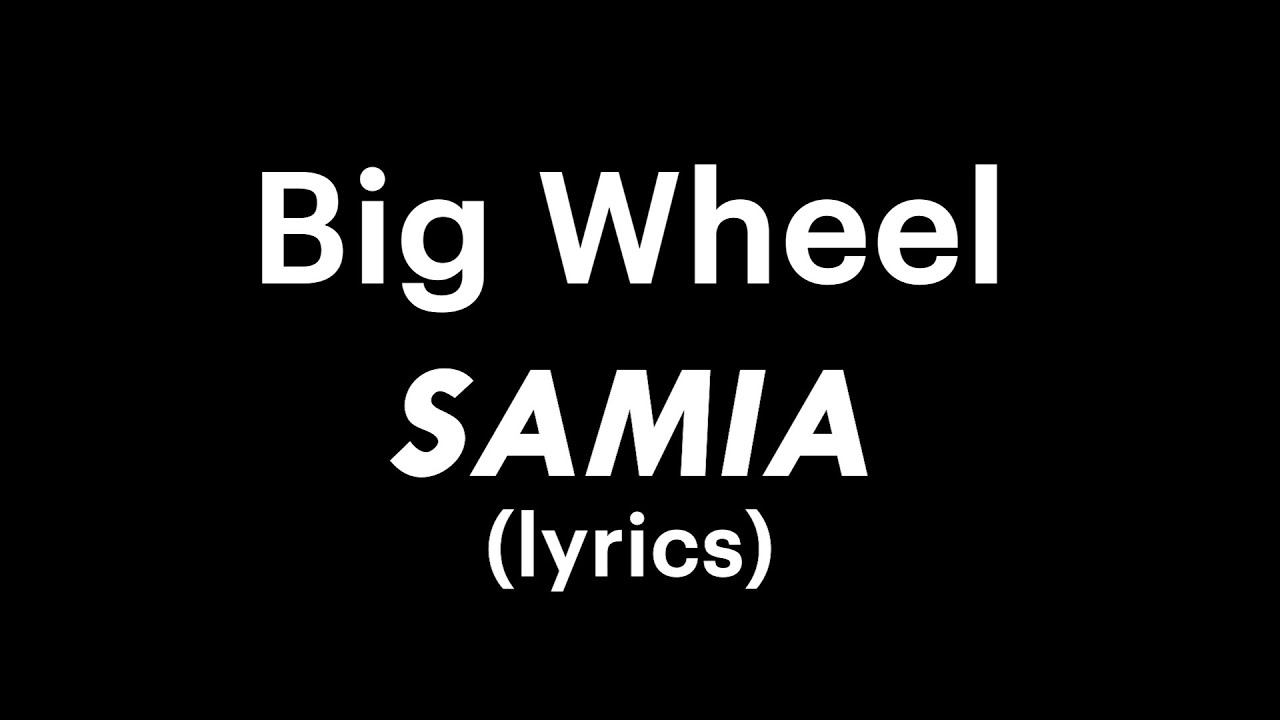 Samia Big Wheel (lyrics) YouTube