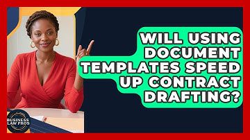 Will Using Document Templates Speed Up Contract Drafting? | Business Law Pros News