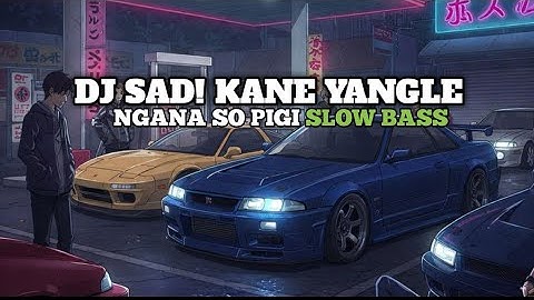 DJ SAD KANE YANGLE X NGANA SO PIGI VIRAL TIK TOK SLOW BASS 2025