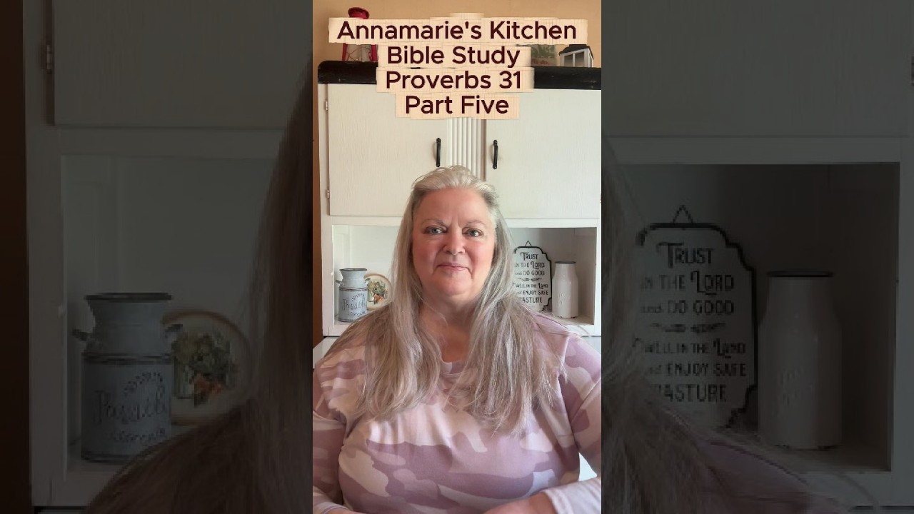 Annamarie's Morning Bible Study Proverbs 31 - Part Five - YouTube