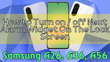 How to Turn on / off Next Alarm Widget On The Lock Screen Samsung Galaxy A26,A36,A56 (Tutorial)