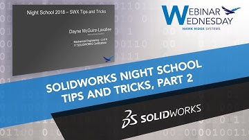 Webinar Wednesday: SOLIDWORKS Night School - Tips and Tricks, Part 2