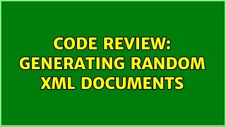 Celebrity Code Review: Generating random XML documents (2 Solutions!!) Wealth