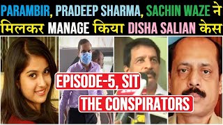 Parambir, Pradeep Sharma and Sachin Waze jointly managed D!sha Sal!an case, SIT Episode-5