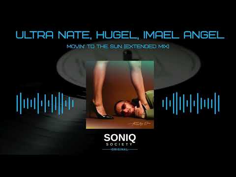 Ultra Nate, HUGEL, Imael Angel - Movin' To The Sun (Extended Mix)