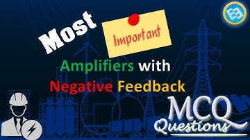 Amplifiers with Negative Feedback MCQs