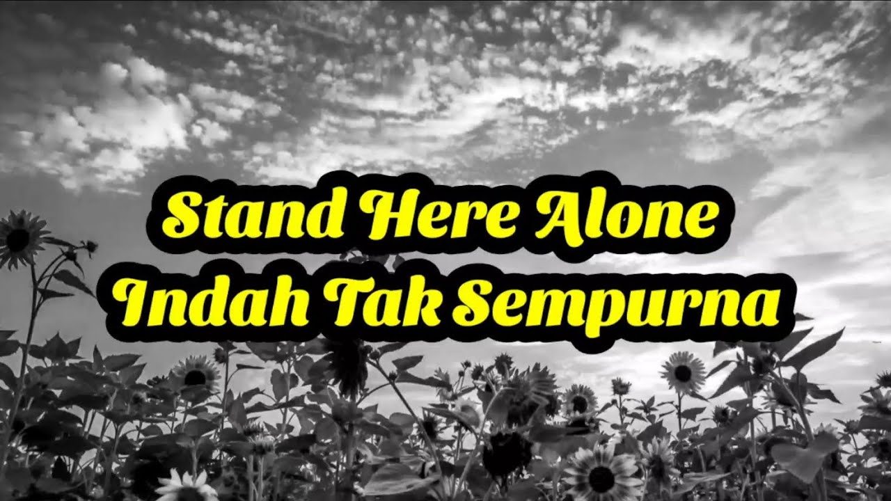 Stand Here Alone Indah Tak Sempurna (lirik) YouTube
