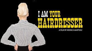 I Am Your Hairdresser - A Film By Monica Marteau Official Trailer 2020