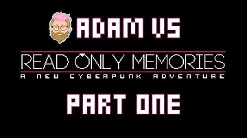 Adam vs. Read Only Memories (Part One)