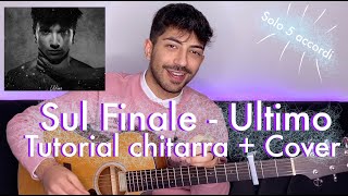TUTORIAL / Sul finale - Ultimo ACCORDI chitarra + Cover