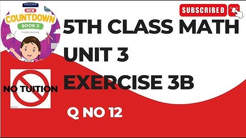 5 Class Math Unit 3 Exercise 3b Q No 12| math class 5-chapter 3b Q No 12| class 5 math unit 3 Ex 3b