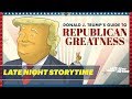 Late Night Storytime: Donald J. Trump's Guide to Republican Greatness