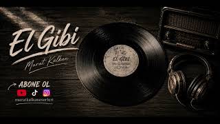El Gibi ( MURAT KALKAN ) (Official Video) #live #yenimüzik #yenişarkı2026 #eniyişarkılar 