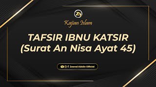 [LIVE] TAFSIR IBNU KATSIR " SURAT AN NISA AYAT 45 " | Ustadz Dr. Zaenal Abidin, Lc., M.M. حفظه الله
