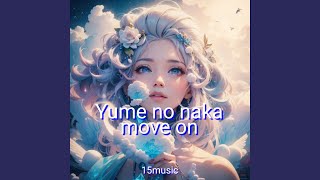 Yume no naka move on
