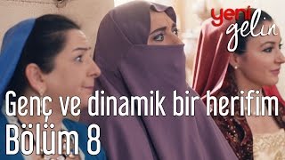Yeni Gelin 8. Bölüm - Genç Ve Dinamik Bir Herifim