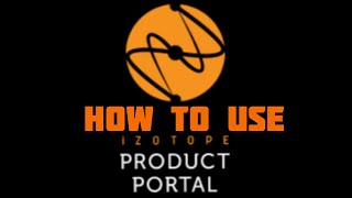 Izotope Product Portal: How to use