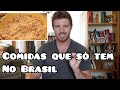 10 COMIDAS que só EXISTEM no BRASIL