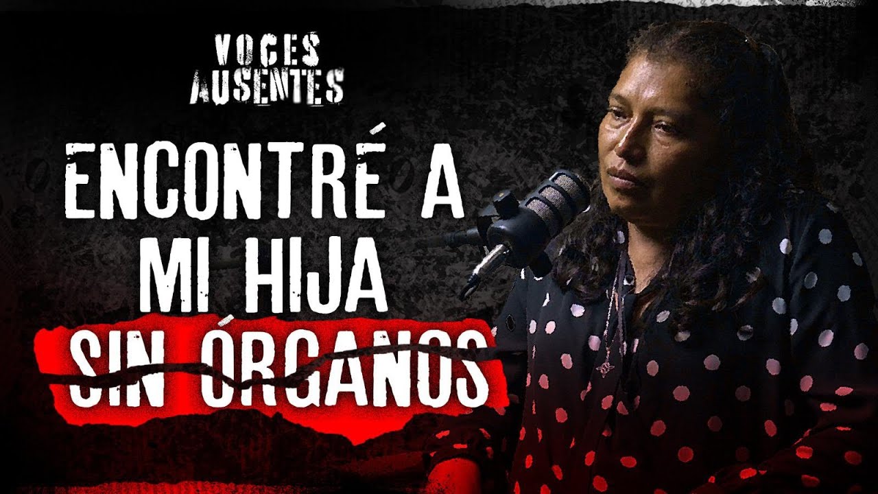 La fiscalía NEGOCIÓ el caso de mi hija mientras yo la ENTERRABA Juana Pedraza|VOCES AUSENTES PODCAST