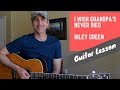 I Wish Grandpa's Never Died - Riley Green - Guitar Lesson