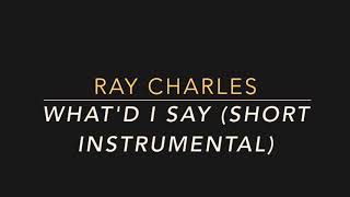 Video thumbnail of "Ray Charles-What'd I Say (Short Instrumental Play Along)"