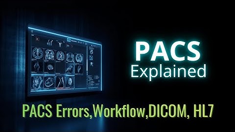 PACS Explained: Complete Guide for Radiographers | PACS Errors,Workflow,DICOM, HL7 #pacs #radiology 