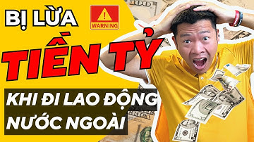 Cảnh Báo: Bị Lừa Tiền Tỷ Khi Đi Xuất Khẩu Lao Động Nước Ngoài - 5 Bài Học Cho Người Nhẹ Dạ Cả Tin