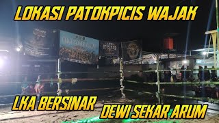 LASKAR KEN AROK BERSINAR | DEWI SEKAR ARUM | LIVE LOKASI PATOK PICIS WAJAK