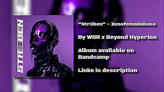 WOR x Beyond Hyperion - Str3ben - Xenofemminismo [EBSM Records - 2025 - Official]